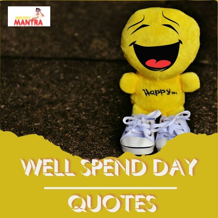 Well Spend Day Quotes