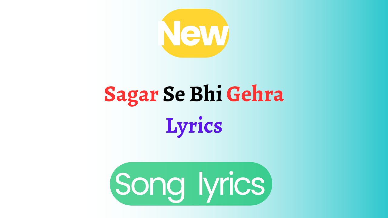 Sagar Se Bhi Gehra Lyrics