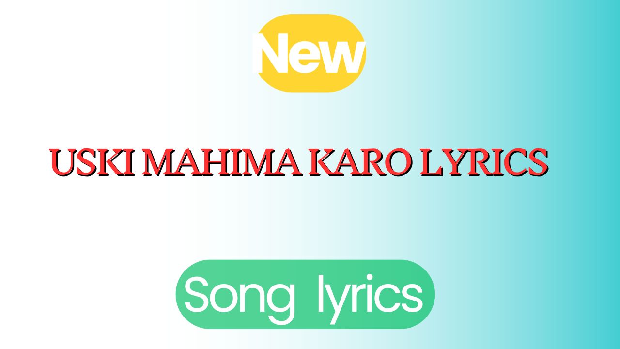 uski mahima karo lyrics